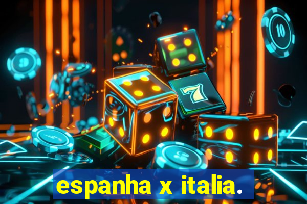 espanha x italia.